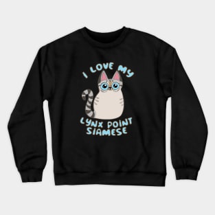 I Love My Lynx Point Siamese Cat Cute Kawaii Chibi Kitty Crewneck Sweatshirt